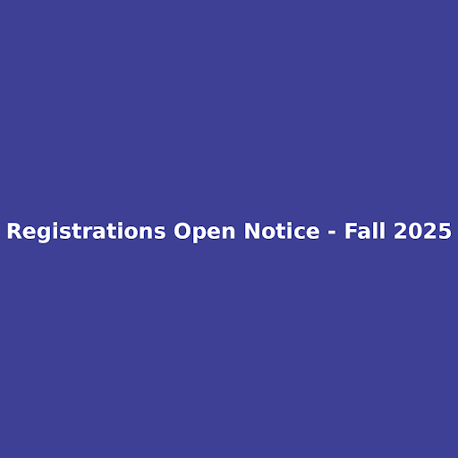 Registrations Open Notice - Fall 2025 - img